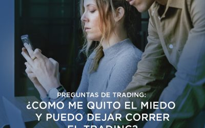 Preguntas en el Trading: ¿Como me quito el miedo y puedo dejar correr el trading?